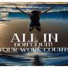 Don't Quit!  Your Work Counts.